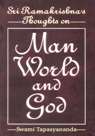 Sri Ramakrishna's Thoughts on Man World and God