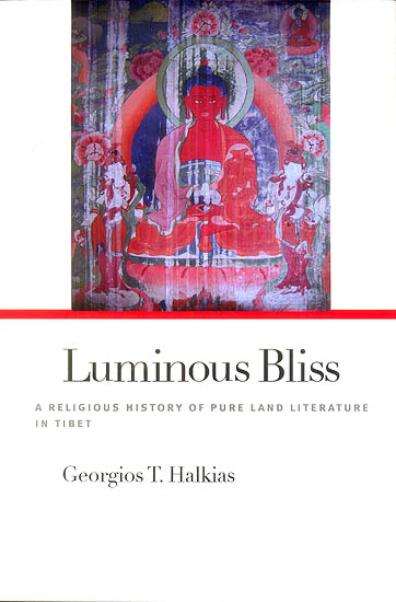 Luminous Bliss (A Religious History of Pure Land Literature in Tibet)