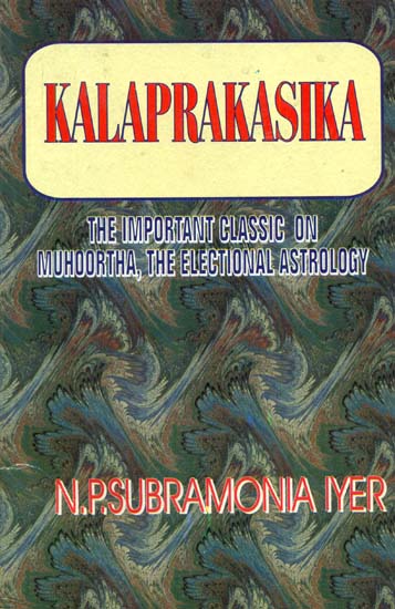 Kalaprakasika (The Important Classic on Muhoortha, The Electional Astrology)