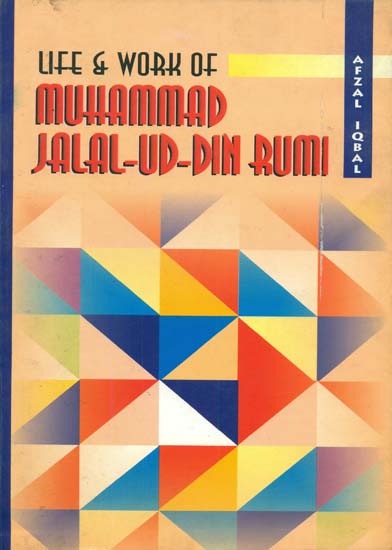 Life and Work of Muhammad Jalal-Ud-Din Rumi