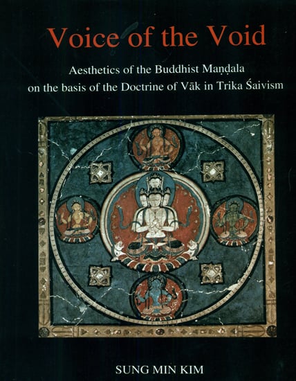 Voice of The Void (Aesthetics of The Buddhist Mandala on The Basis of The Doctrine of Vak in Trika Saivism)