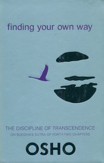 Finding Your Own Way: The Discipline of Transcendence (On Buddha's Sutra of Forty-Two Chapters)