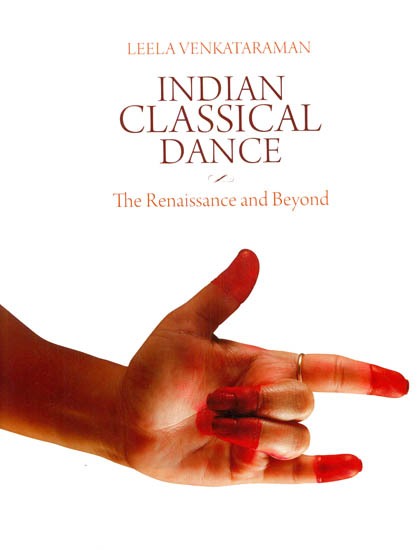 Indian Classical Dance: The Renaissance and Beyond