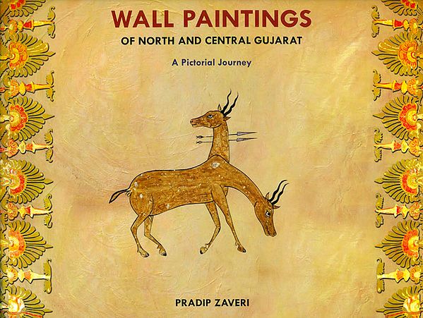 Wall Paintings of North and Central Gujarat (A Pictorial Journey)
