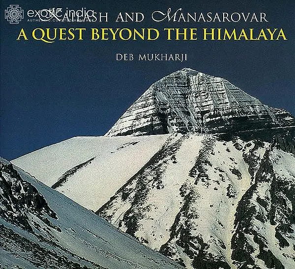 Kailash and Manasarovar (A Quest Beyond The Himalaya)