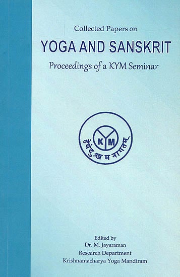 Collected Papers on Yoga and Sanskrit (Proceedings of a KYM Seminar)