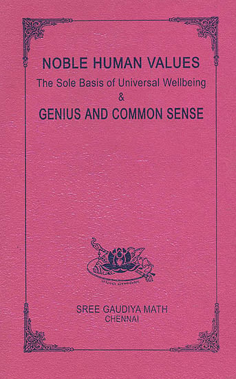 Noble Human Values: The Sole Basis of Universal Wellbeing and Genius and Common Sense