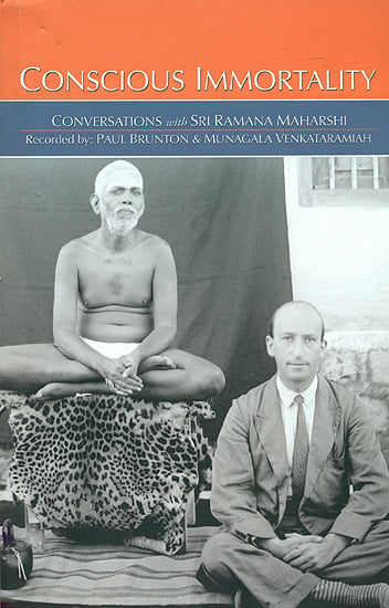 Conscious Immortality (Conversations With Sri Ramana Maharshi Recorded by Paul Brunton)