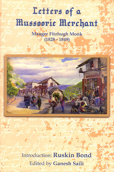 Letters of a Mussoorie Merchant (Mouger Fitzhugh Monk 1828-1849)