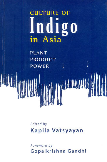 Culture of Indigo in Aisa (Plant, Product and Power)