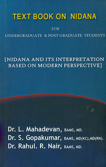 Text Book on Nidana for Undergraduate and Post Graduate Students (Nidana and Its Interpretation Based on Modern Perspective)