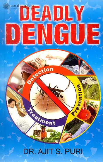 Deadly Dengue (Detection, Prevention and Treatment)