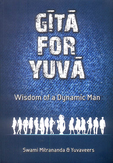 Gita for Yuva (Wisdom of a Dynamic Man)