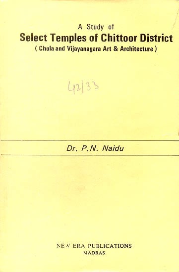 A Study of Select Temples of Chittoor District (Chola and Vijayanagara Art and Architecture)