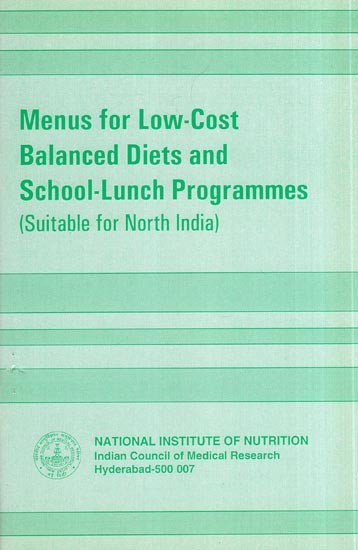 Menus for Low-Cost Balanced Diets and School-Lunch Programmes (Suitable for North India)