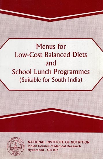Menus for Low-Cost Balanced Diets and School Lunch Programmes (Suitable for South India)