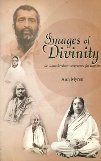 Images of Divinity (Sri Ramakrishna's Reverence for Women)