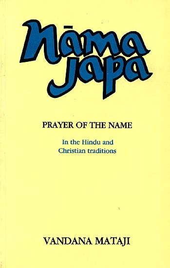 Nama Japa: Prayer of the Name In the Hindu and Christian traditions