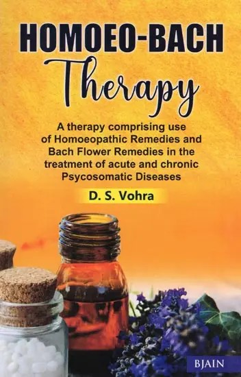 Homoeo-Bach Therapy (Homoeopathic and Bach Flower Remedies)