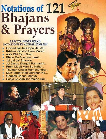 Notations of 121 Bhajans and Prayers (Easy To Understand Notations In Actual English)