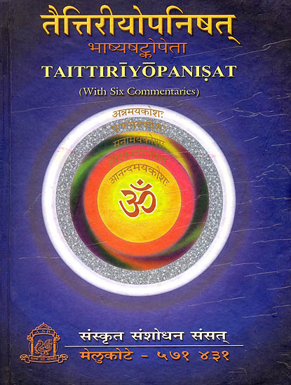 Taittriya Upanishad with Six Vaishnava Commentaries: Pratipadarthadipika, Mitaksara, Prakasika, Taittitiyopanisad Bhasyam , Anandabhasyam and Subodhini