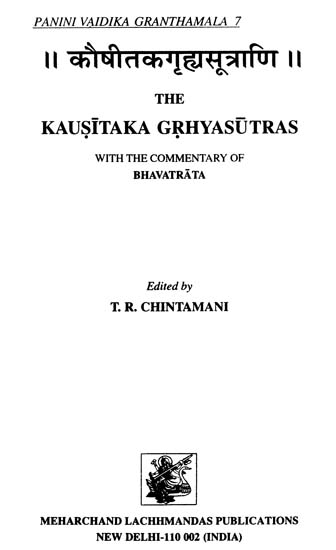 कौषीतकगृहसूत्राणि: The Kausitaka Grhyasutras with The Commentary of Bhavatrata