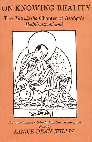 On Knowing Reality The Tattvartha Chapter of Asanga's Bodhisattvabhumi