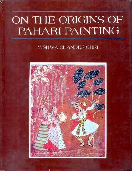 ON THE ORIGINS OF PAHARI PAINTINGS (An Old and Rare Book)