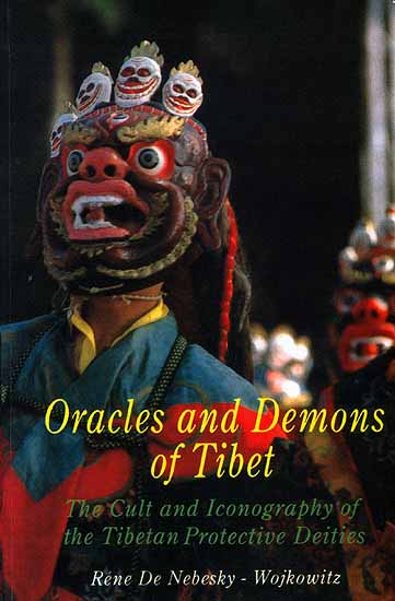 Oracles and Demons of Tibet: The Cult and Iconography of the Tibetan Protective Deities