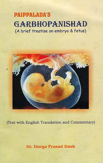 Paippalada's Garbhopanishad (A Brief Treatise on Embryo and Fetus)