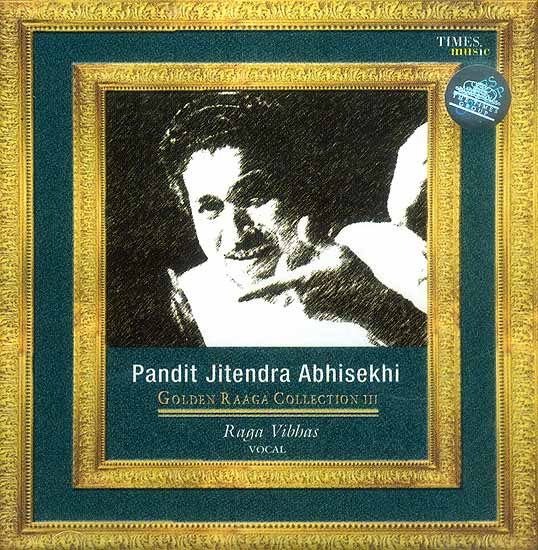 Pandit Jitendra Abhisekhi Golden Raaga Collection III (Raga Vibhas Vocal) (Audio CD)