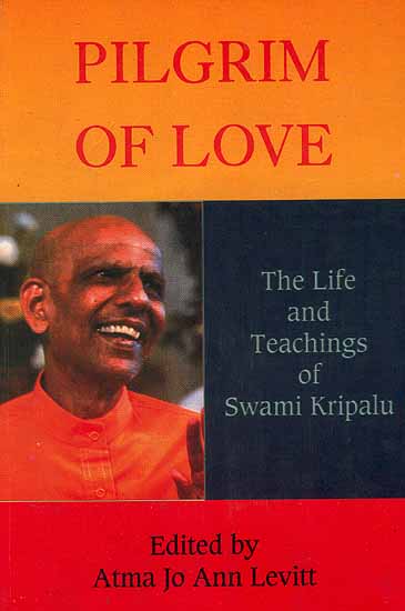Pilgrim of Love: The Life and Teachings of Swami Kripalu (An Old And Rare Book)