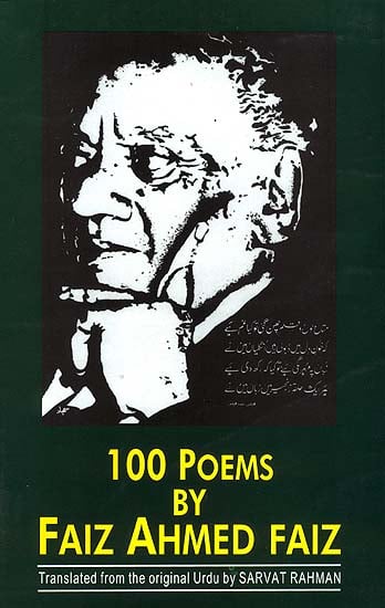 100 Poems of Faiz Ahmed Faiz ((Originial Text in Urdu, Roman Transliteration and English Translation))