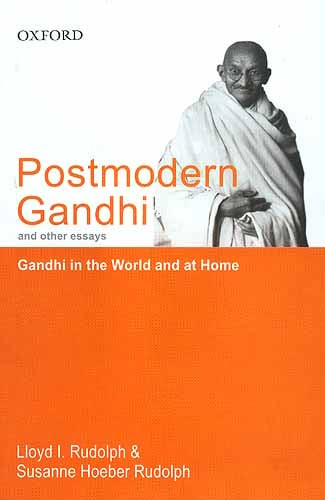 Postmodern Gandhi and other essays Gandhi in the World and at Home