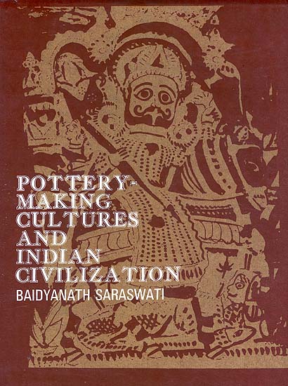 Pottery-Making Cultures and Indian Civilization