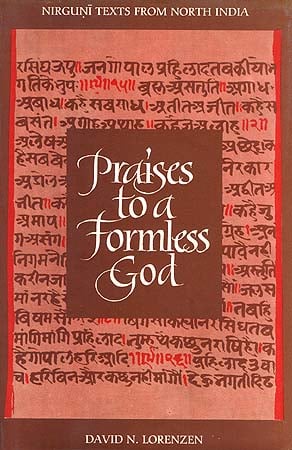Praises to a Formless God: Nirguni Texts from North India