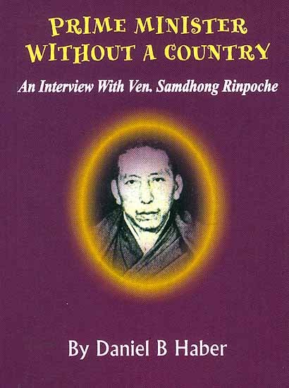 Prime Minister Without a Country: An Interview with Ven. Samdhong Rinpoche (An Old And Rare Book)