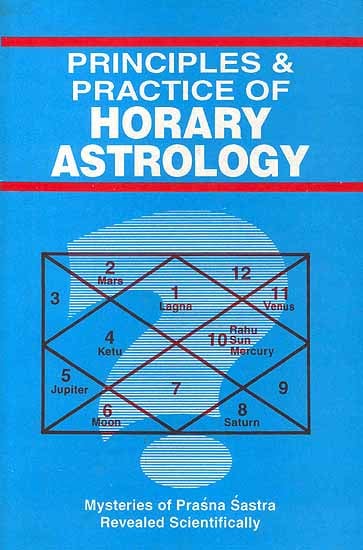 Principles and Practice of Horary Astrology