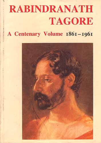 Rabindranath Tagore: A Centenary Volume 1861-1961