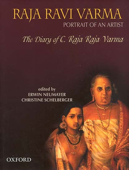 RAJA RAVI VARMA: Portrait Of An Artist (The Diary of C. Raja Raja Varma)