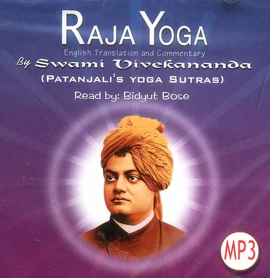 Raja Yoga: English Translation and Commentary by Swami Vivekananda (Patanjali's Yoga Sutras) (MP3 CD): Read out by Bidyut Bose