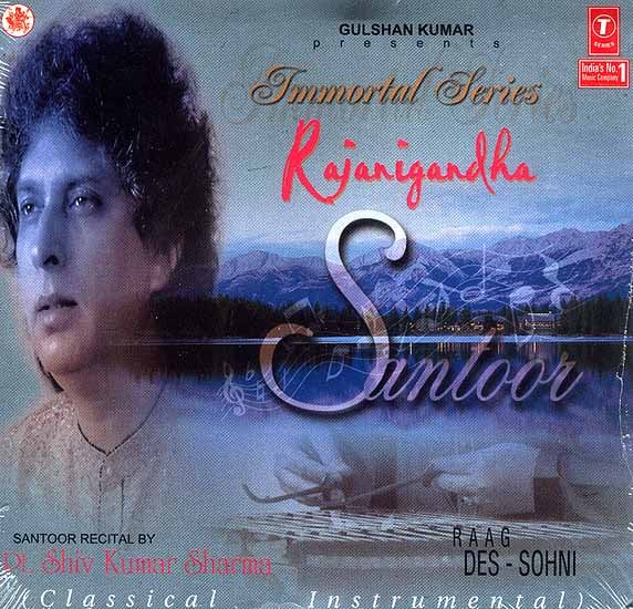 Rajanigandha: Raag Des - Sohni (Classical Instrumental) (Santoor) (Audio CD): Immortal Series