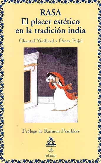 Rasa El placer estetico en la tradicion india (Chantal Maillard y Oscar Pujol)