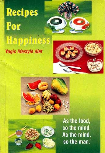 Recipes For Happiness:Yogic lifestyle diet