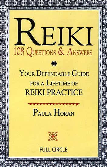 Reiki 108 Questions and Answers {Your Dependable Guide for a Lifetime of Reiki Practice}