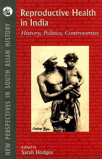 Reproductive Health in India (History, Politics, Controversies)