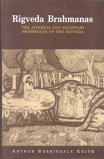 Rigveda Brahmanas (THE AITAREYA AND KAUSITAKI BRAHMANAS OF THE RIGVEDA)