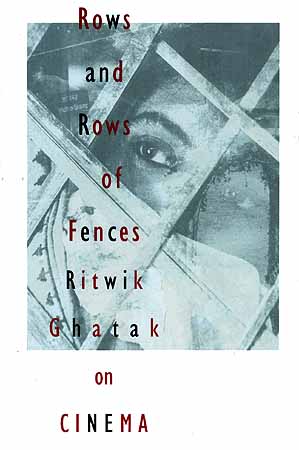 Rows and Rows of Fences: Ritwik Ghatak on Cinema