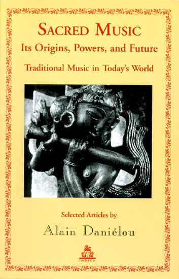 SACRED MUSIC Its Origins, Powers, and Future (Traditional Music in Today's World)