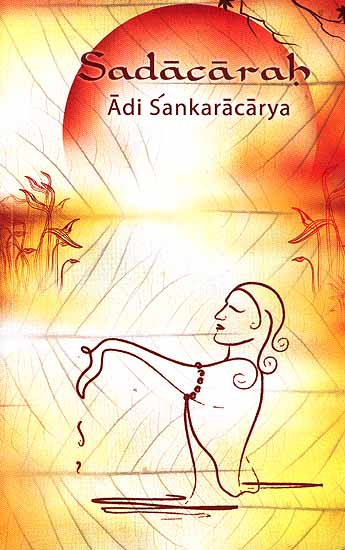 Sadacarah by Adi Shankaracharya (Sanskrit Text, Transliteration, Word-to-Word Meaning, Translation and Detailed Commentary)